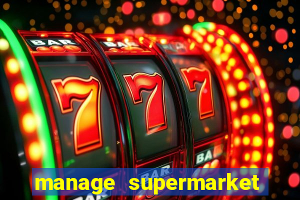 manage supermarket simulator mod apk (unlimited money and energy)